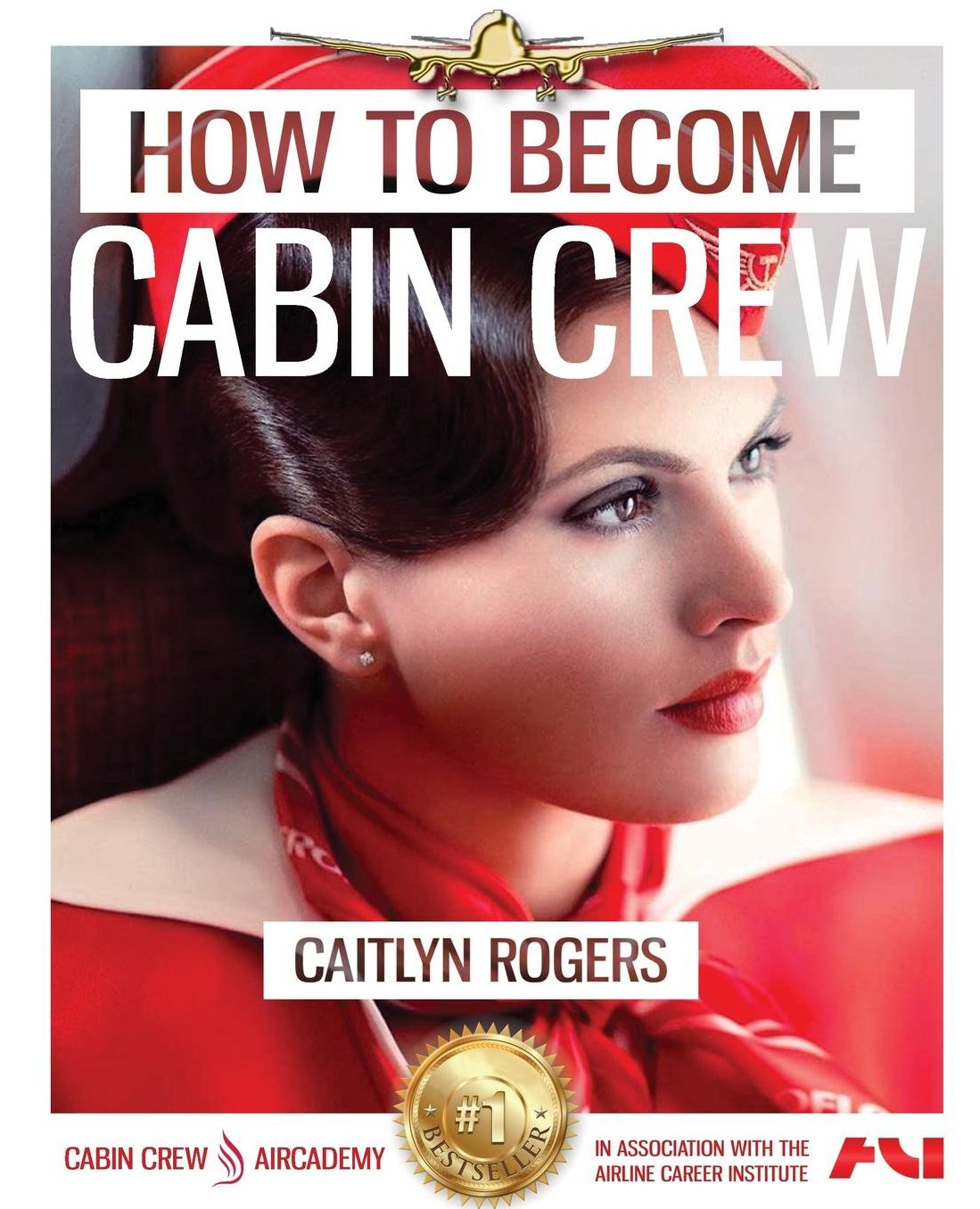 How to Become e Cabin Crew: The Ultimate Step by Step Guide to Acing the Cabin Crew Interview