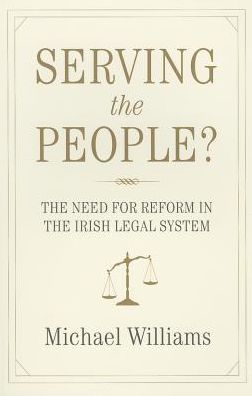 Serving the People?: The Need for Reform in the Irish Legal System