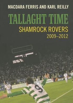 Tallaght Time: Shamrock Rovers 2009-2013