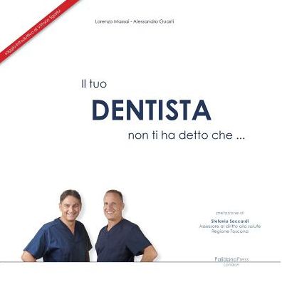 Il tuo DENTISTA non ti ha detto che ...: L'arte del sorriso