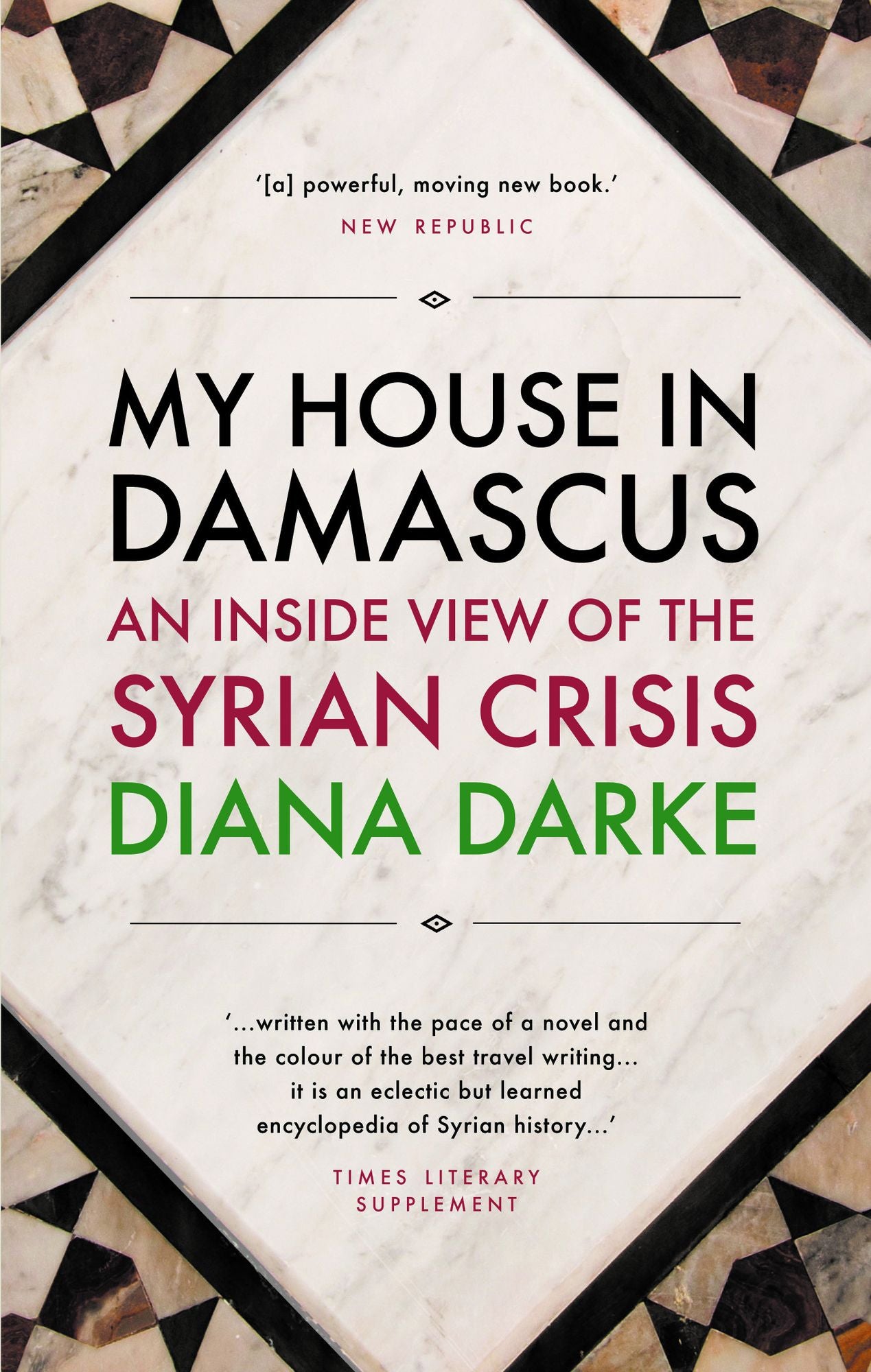 My House in Damascus: An Inside View of the Syrian Revolution