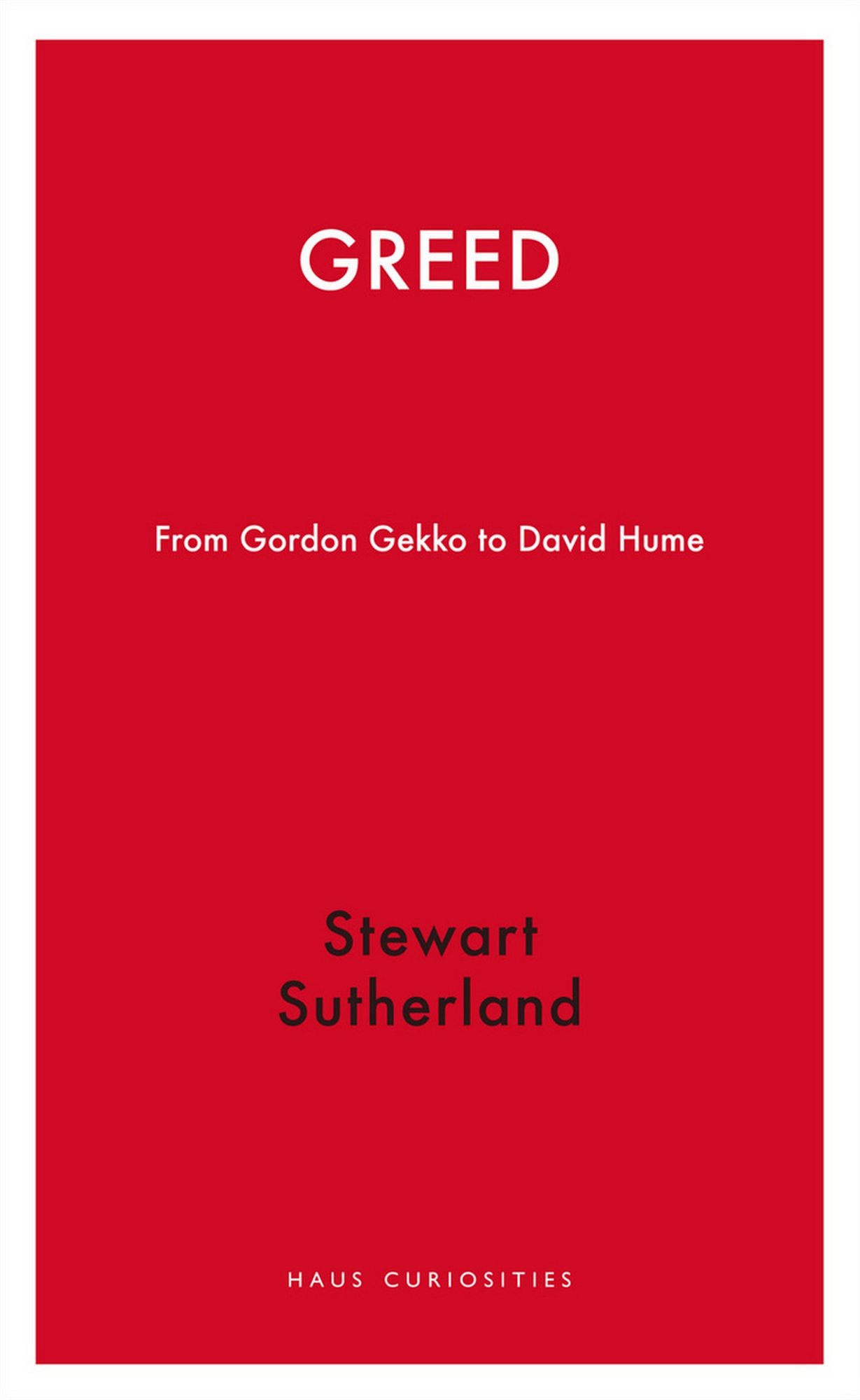 Greed: From Gordon Gekko to David Hume
