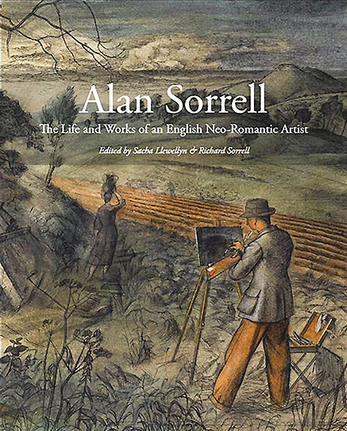 Alan Sorrell: The Life and Works of an English Neo-Romantic Artist