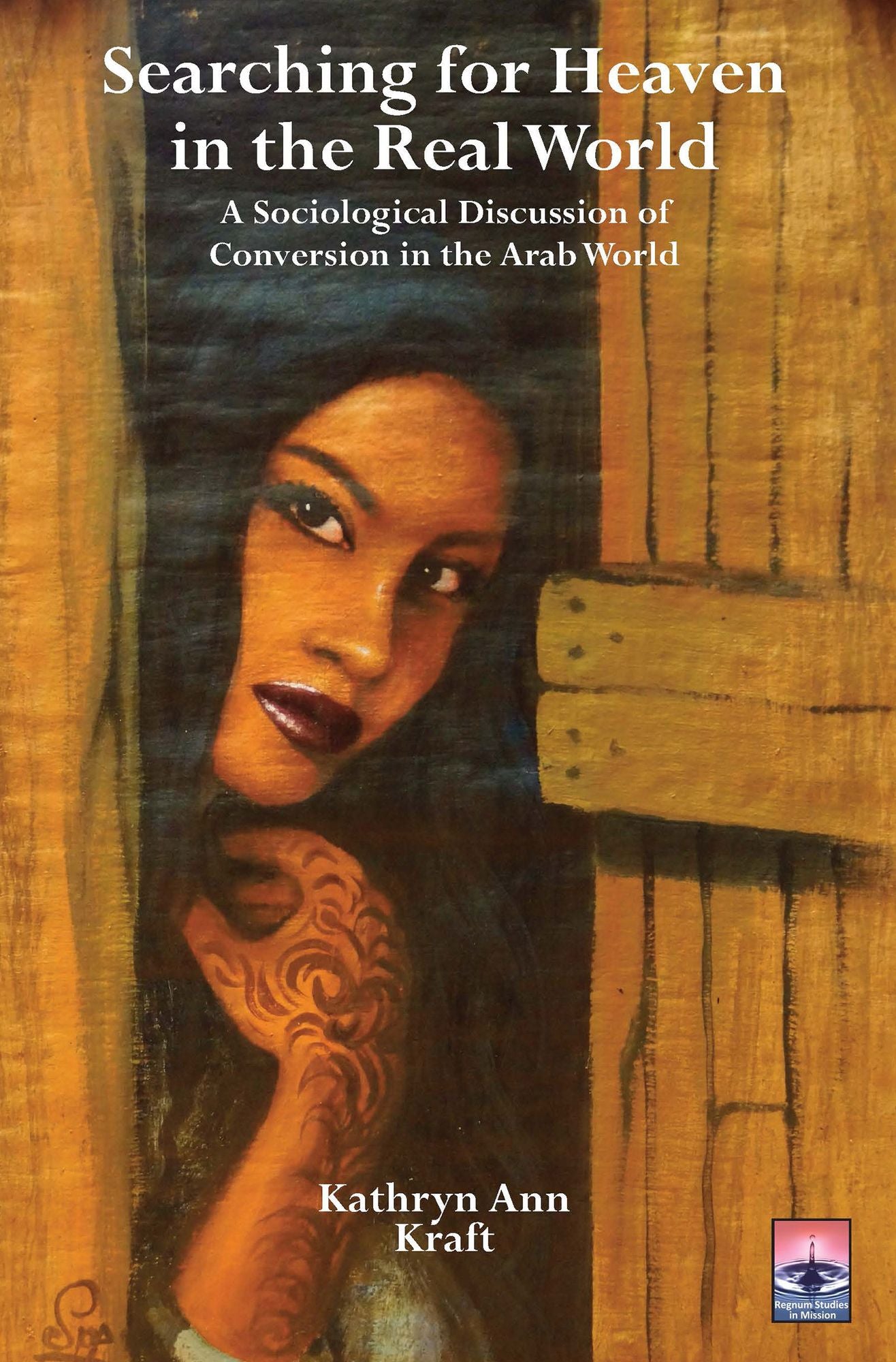 Searching for Heaven in the Real World: A Sociological Discussion of Conversion in the Arab World