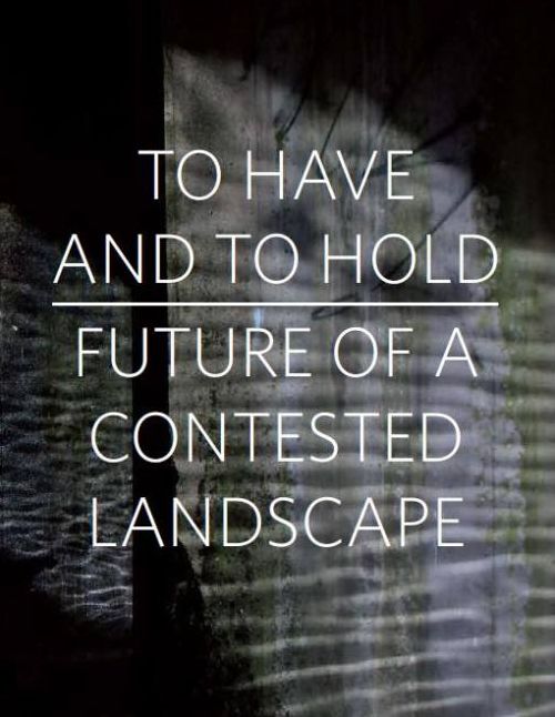 To Have and To Hold: Future of a Contested Landscape