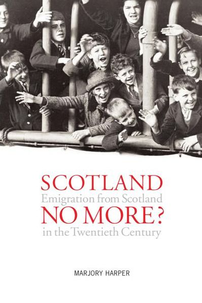 Scotland No More?: Emigration from Scotland in the Twentieth Century