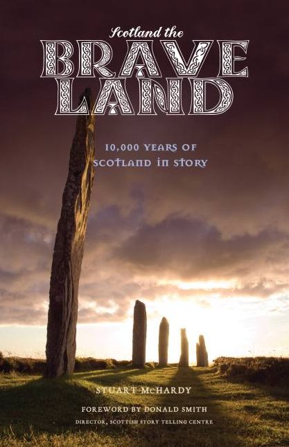 Scotland the Brave Land: 10,000 Years of Scotland in Story