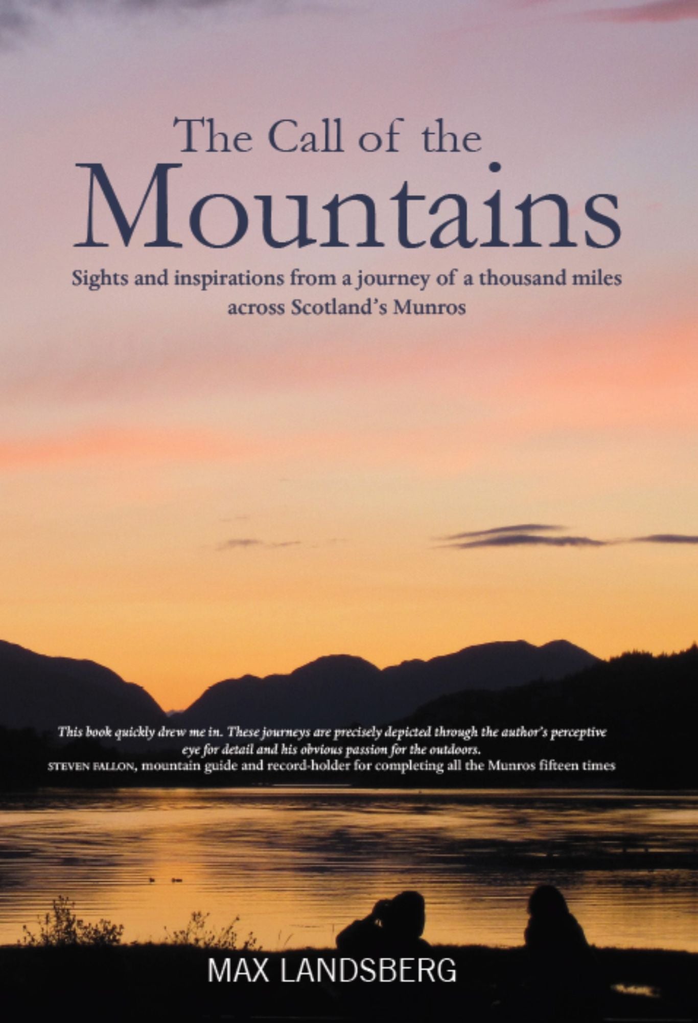 The Call of the Mountains: Sights and Inspirations from a journey of a thousad miles across Scotland's Munro ranges