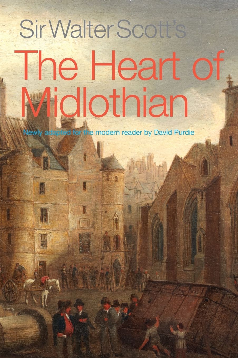 Sir Walter Scott's The Heart of Midlothian: Newly Adapted for the Modern Reader