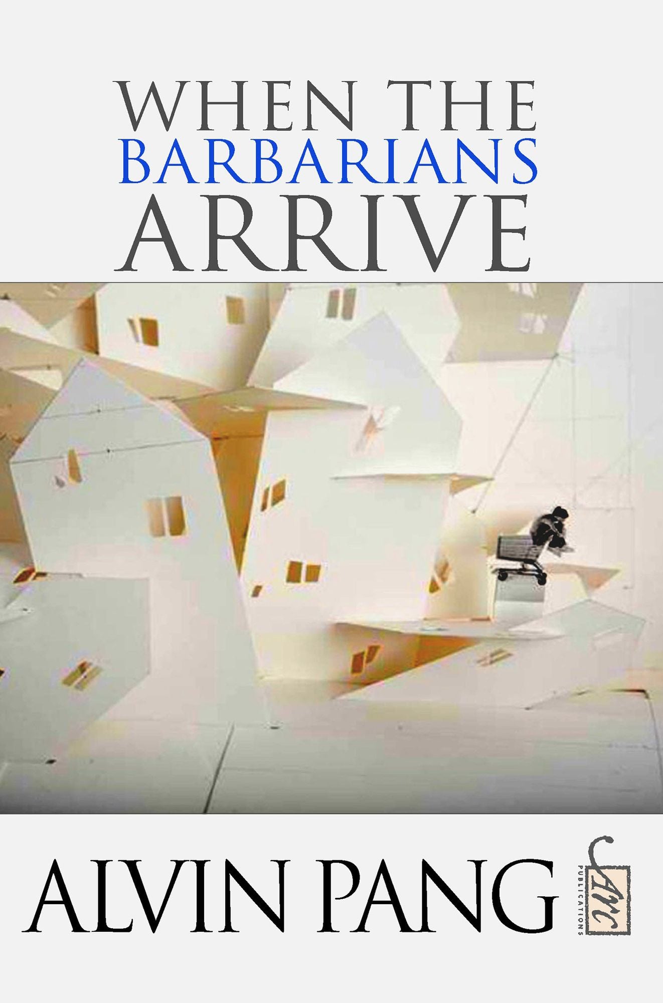 When the Barbarians Arrive (Arc International Poets Series)
