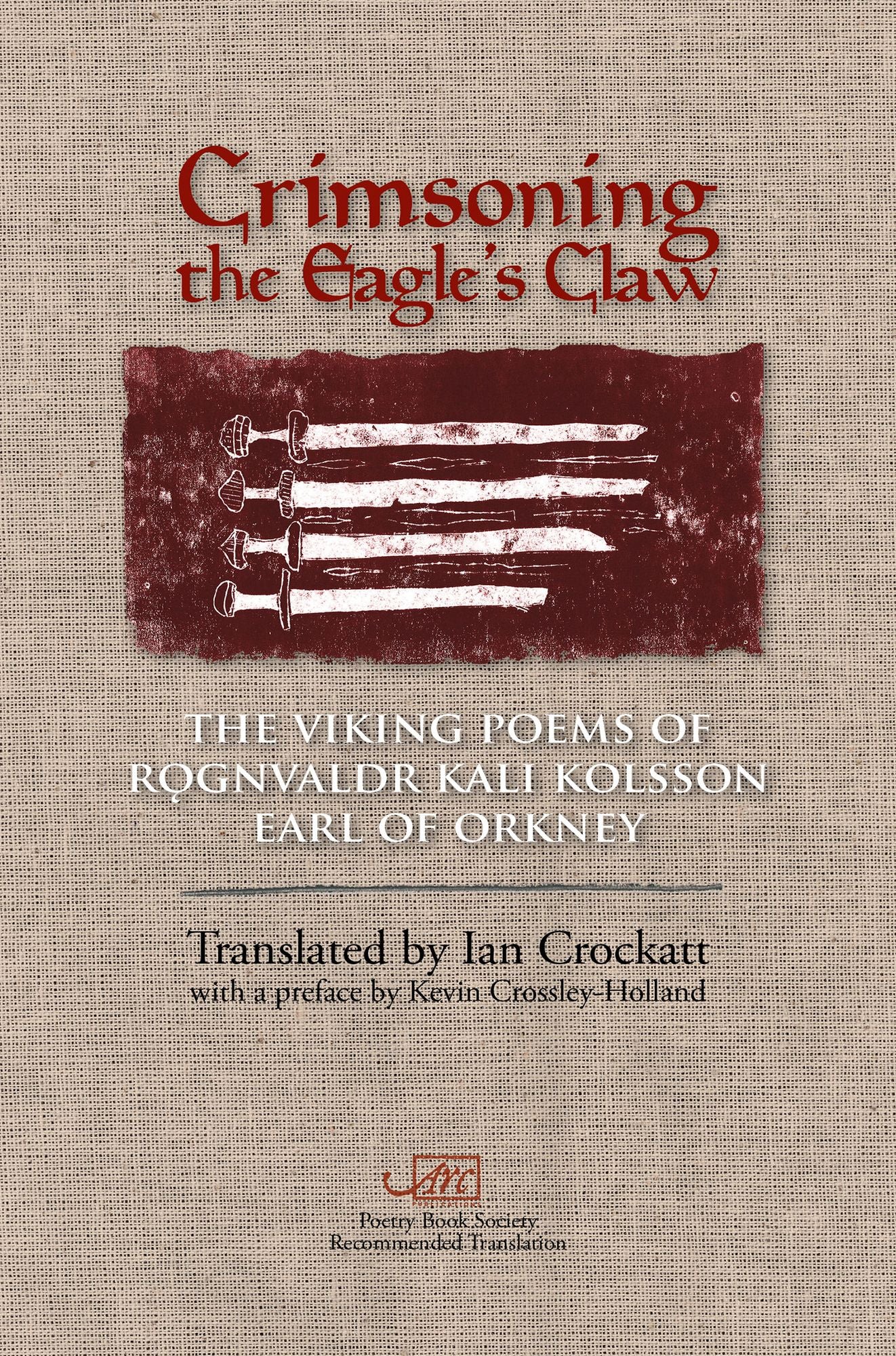 Crimsoning the Eagle's Claw : The Viking Poems of Rognvaldr Kali Kolsson, Earl of Orkney