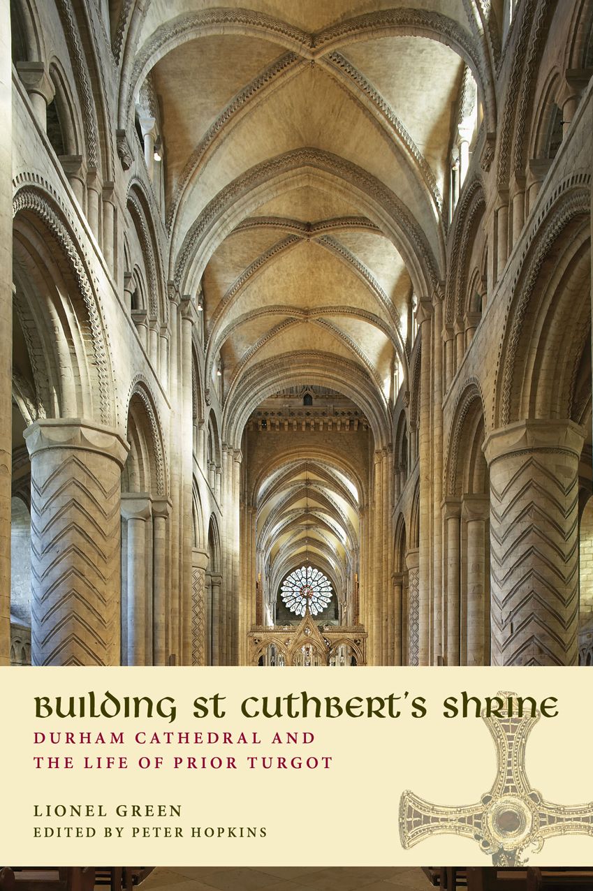 Building St Cuthbert's Shrine: Durham Cathedral and the Life of Prior Turgot
