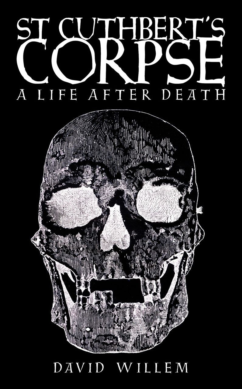 St Cuthbert's Corpse: A Life After Death