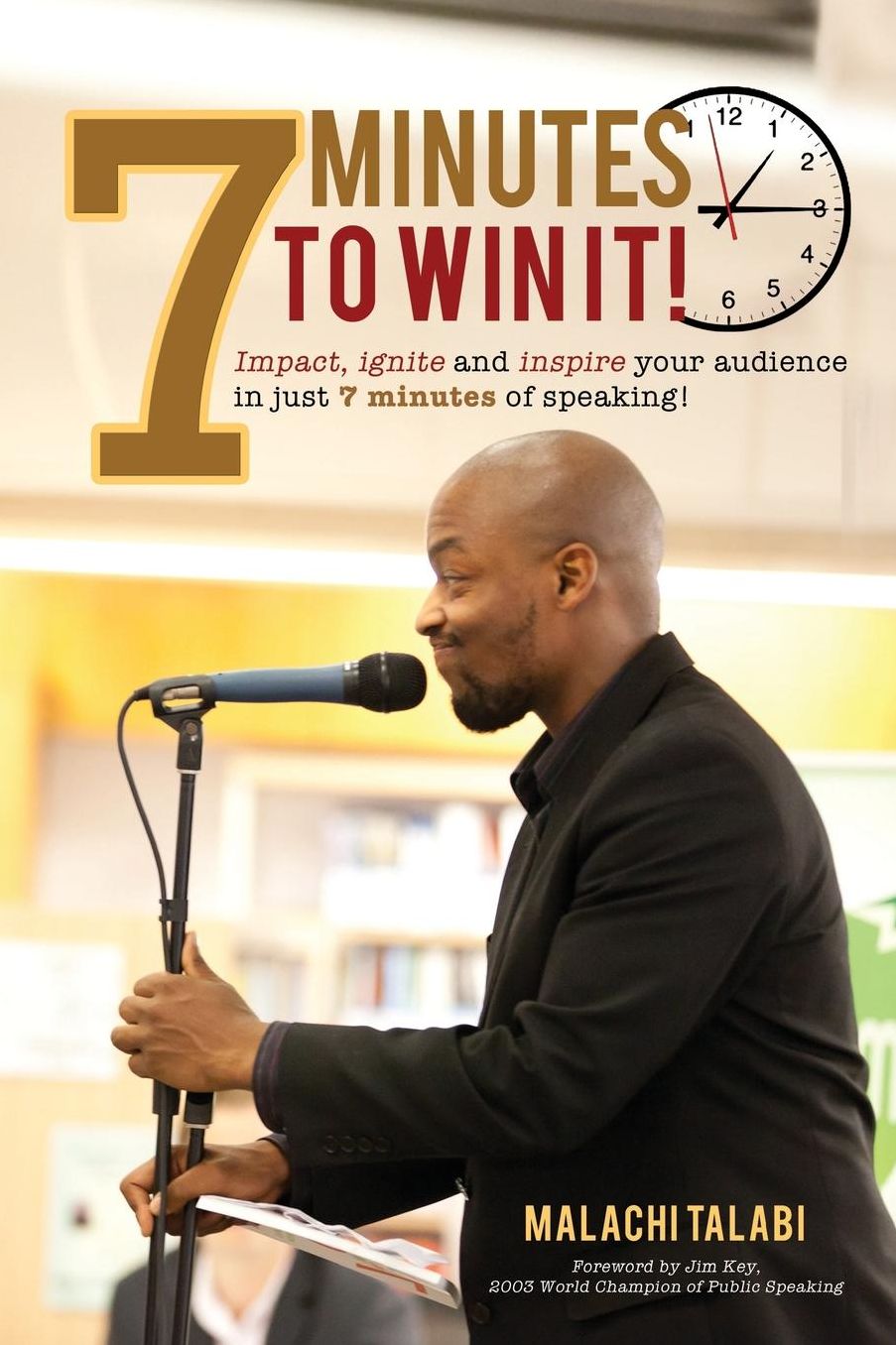 7 Minutes to Win It: Impact, ignite and inspire your audience in just 7 minutes of speaking!