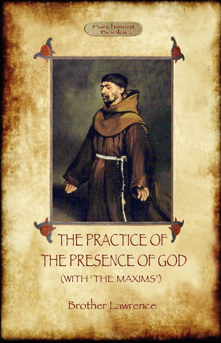 The Practise Of The Presence Of God/ Maxims Of Brother Lawrence