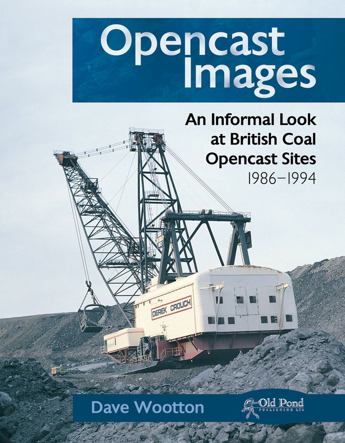 Opencast Images: An Informal Look at British Coal Opencast Sites 1986-1994