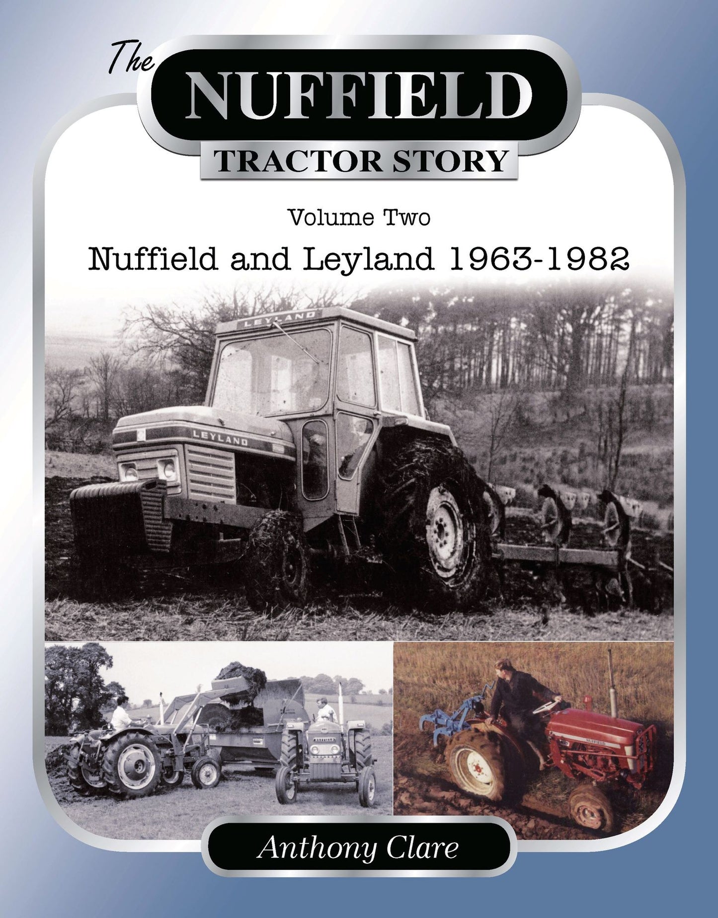 The Nuffield Tractor Story: Volume 2: Nuffield and Leyland 1963-1982