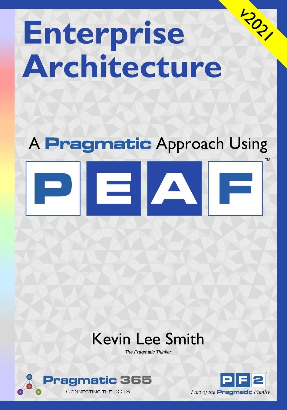 Enterprise Architecture - A Pragmatic Approach Using PEAF