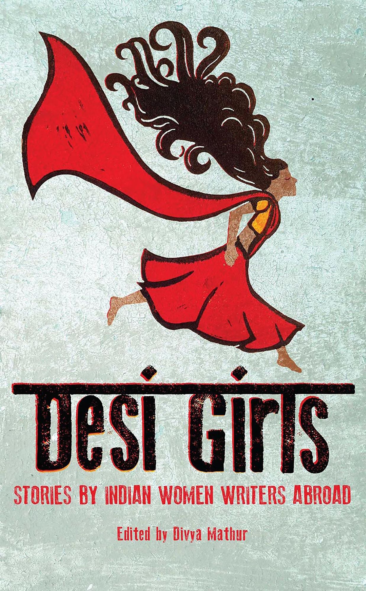Desi Girls: Stories by Indian Women Writers Abroad