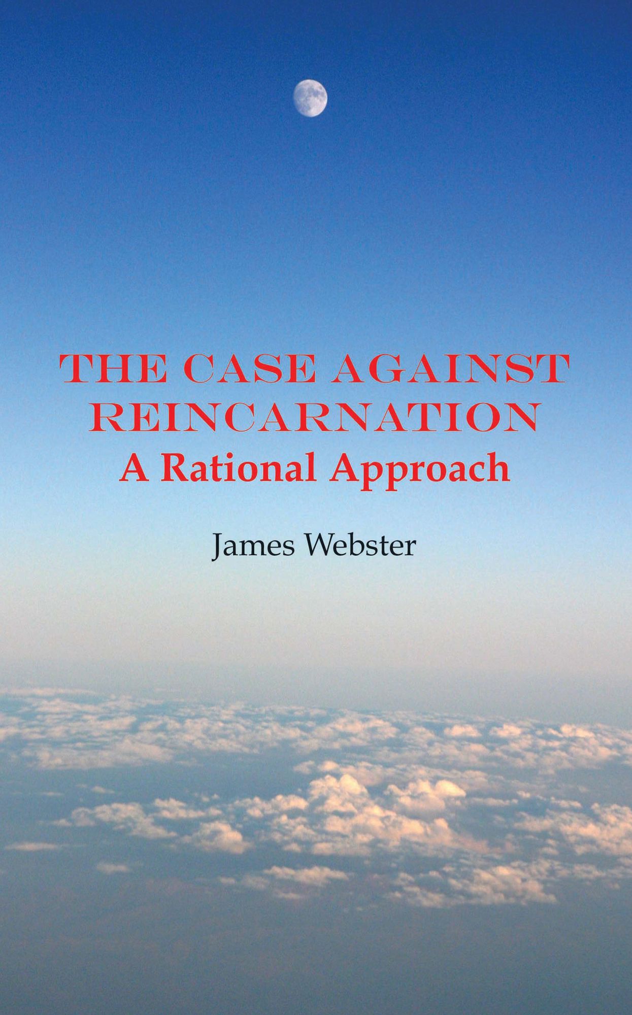 The Case Against Reincarnation