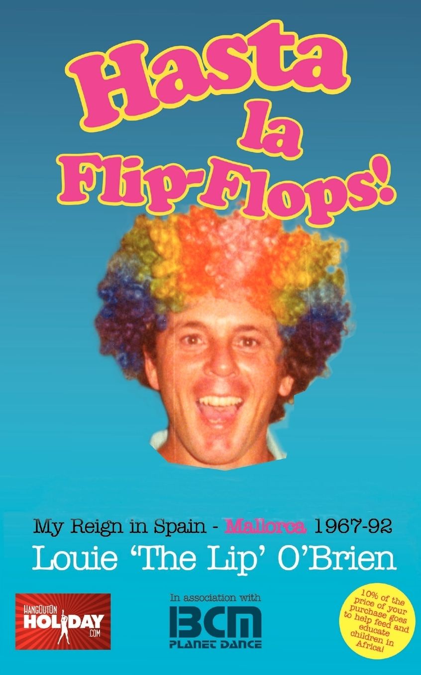 Hasta La Flip-Flops! - My Reign In Spain - Mallorca 1967-92