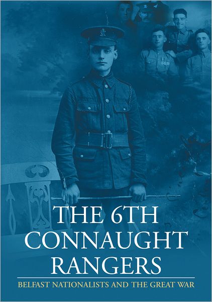 The 6th Connaught Rangers : Belfast Nationalists and the great War