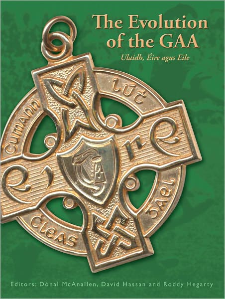 The Evolution of the GAA: Ulaidh, Éire agus Eile