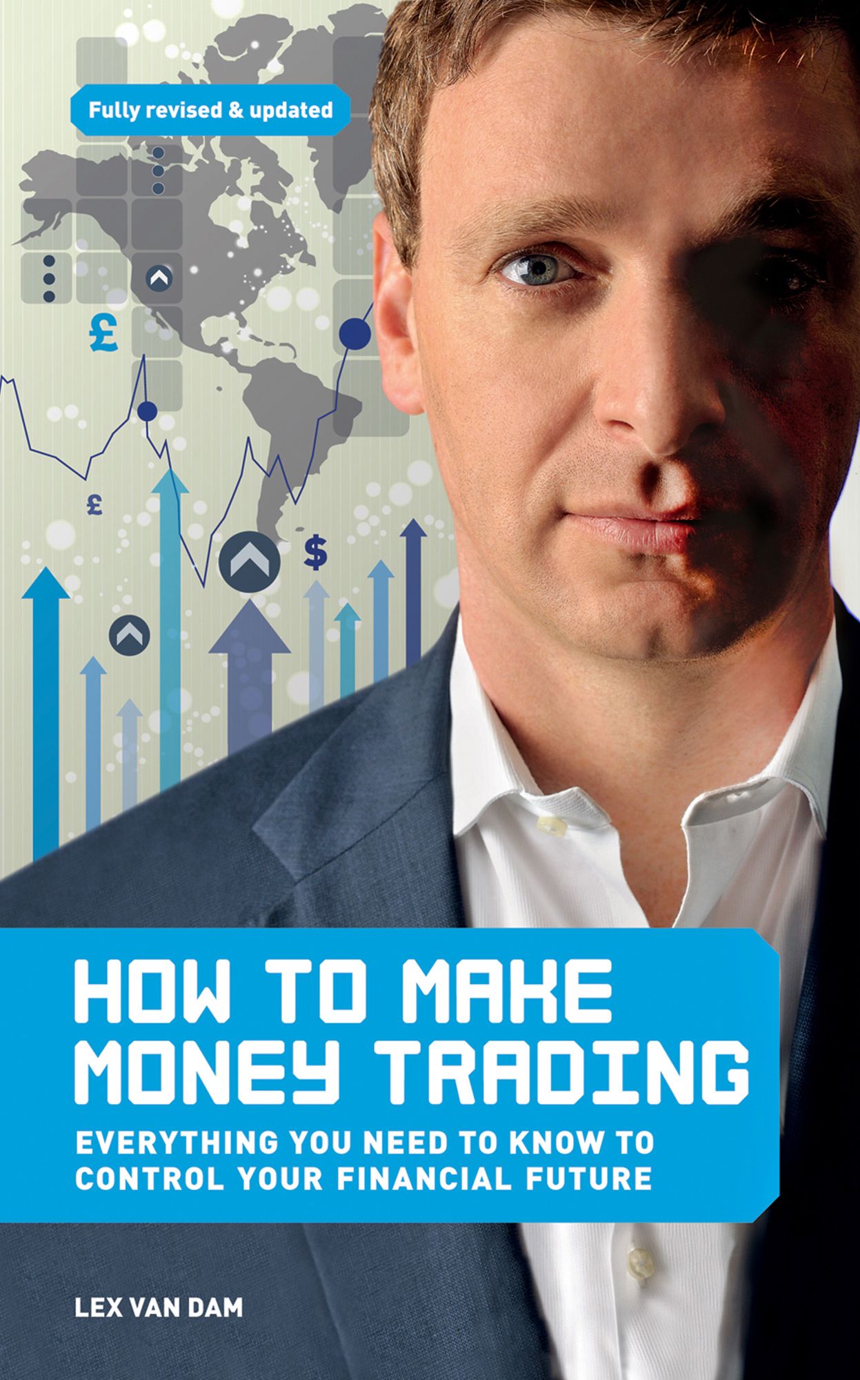 How to Make Money Trading: Everything You Need to Know to Control Your Financial Future