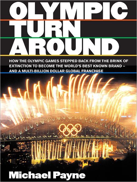 Olympic turnaround: How the Olympic games stepped back from the brink of extinction to become the world's best known brand - and a multi-billion dollar franchise