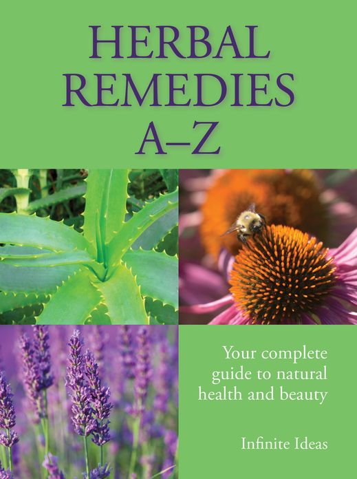 Herbal Remedies A-Z: Your complete guide to natural health and beauty