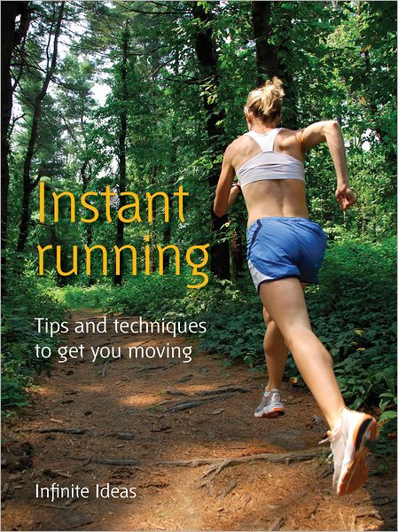 Instant running: Tips and techniques to get you moving