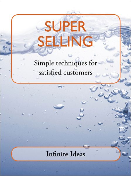 Super selling: Simple techniques for satisfied customers