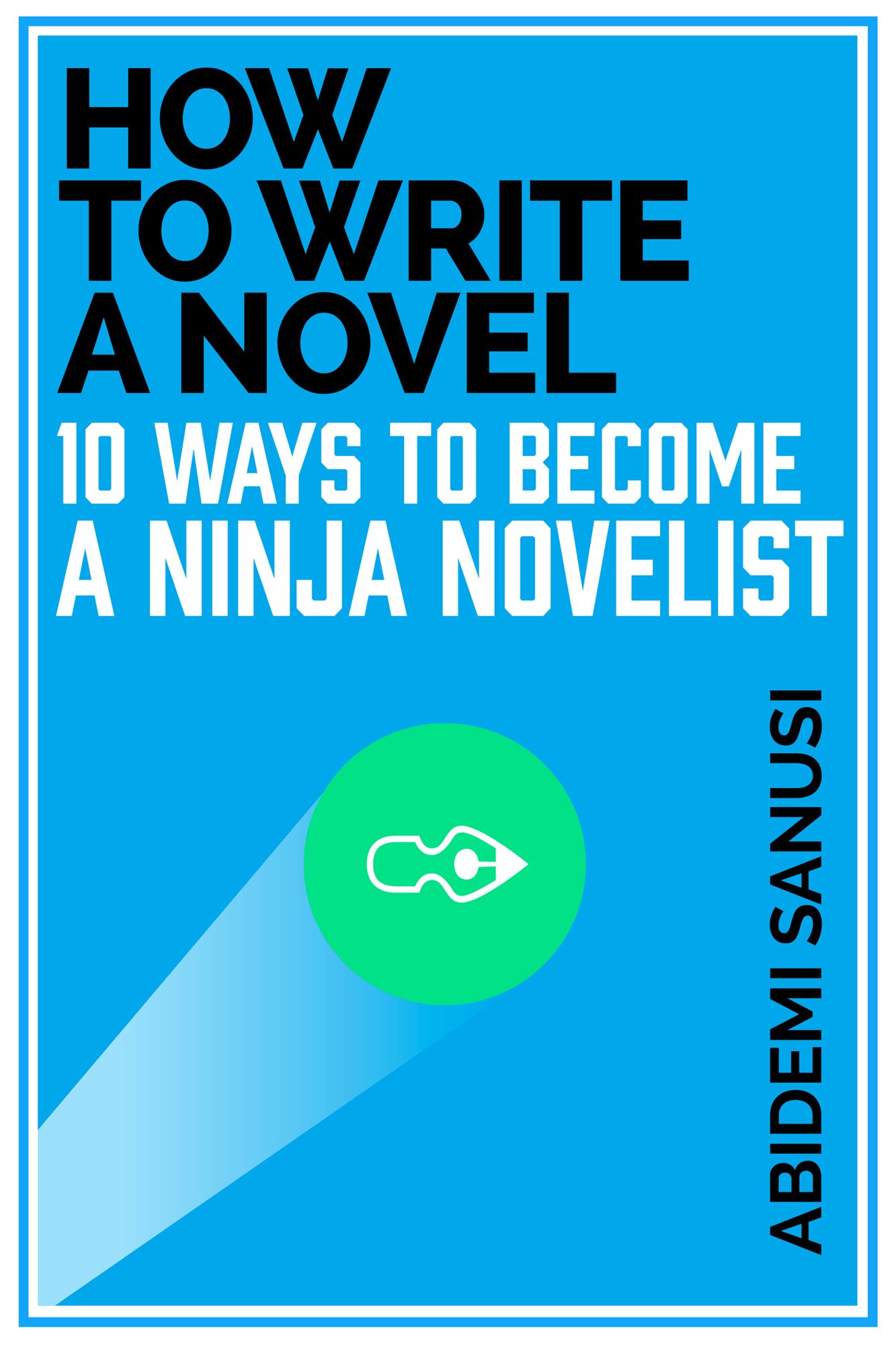 How to Write a Novel: 10 Ways to Become a Ninja Novelist