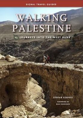Walking Palestine: 25 Journeys Into the West Bank