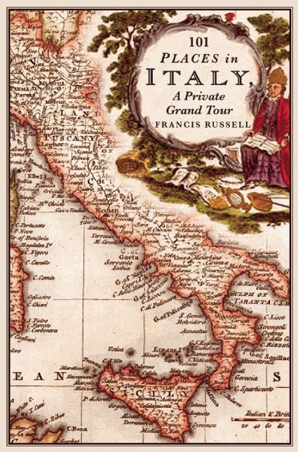 101 Places in Italy: A Private Grand Tour: 1001 Unforgettable Works of Art