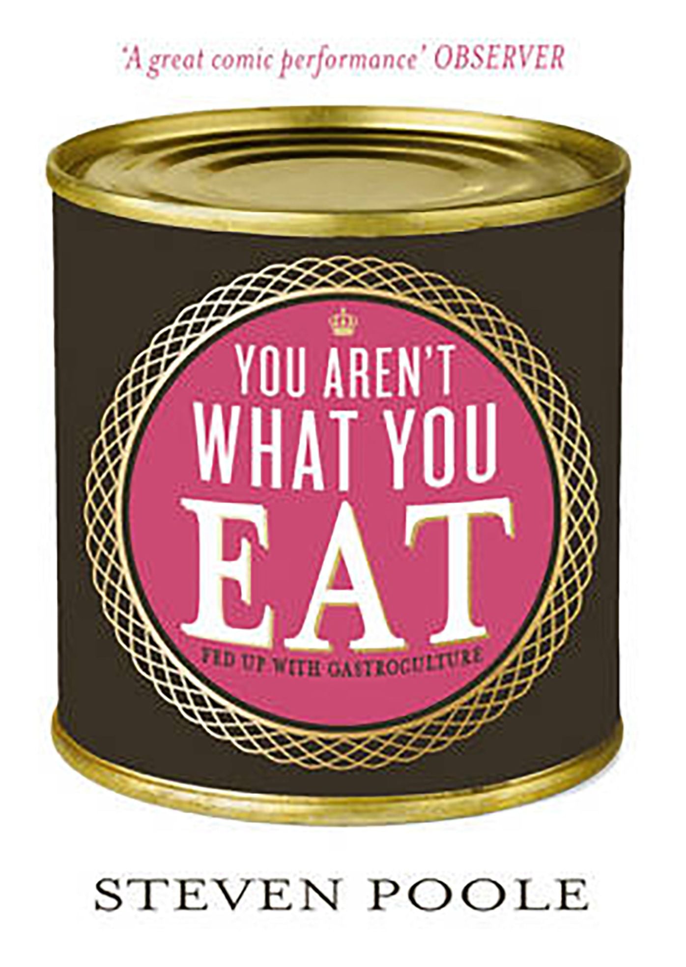 You Aren't What You Eat: Fed Up with Gastroculture