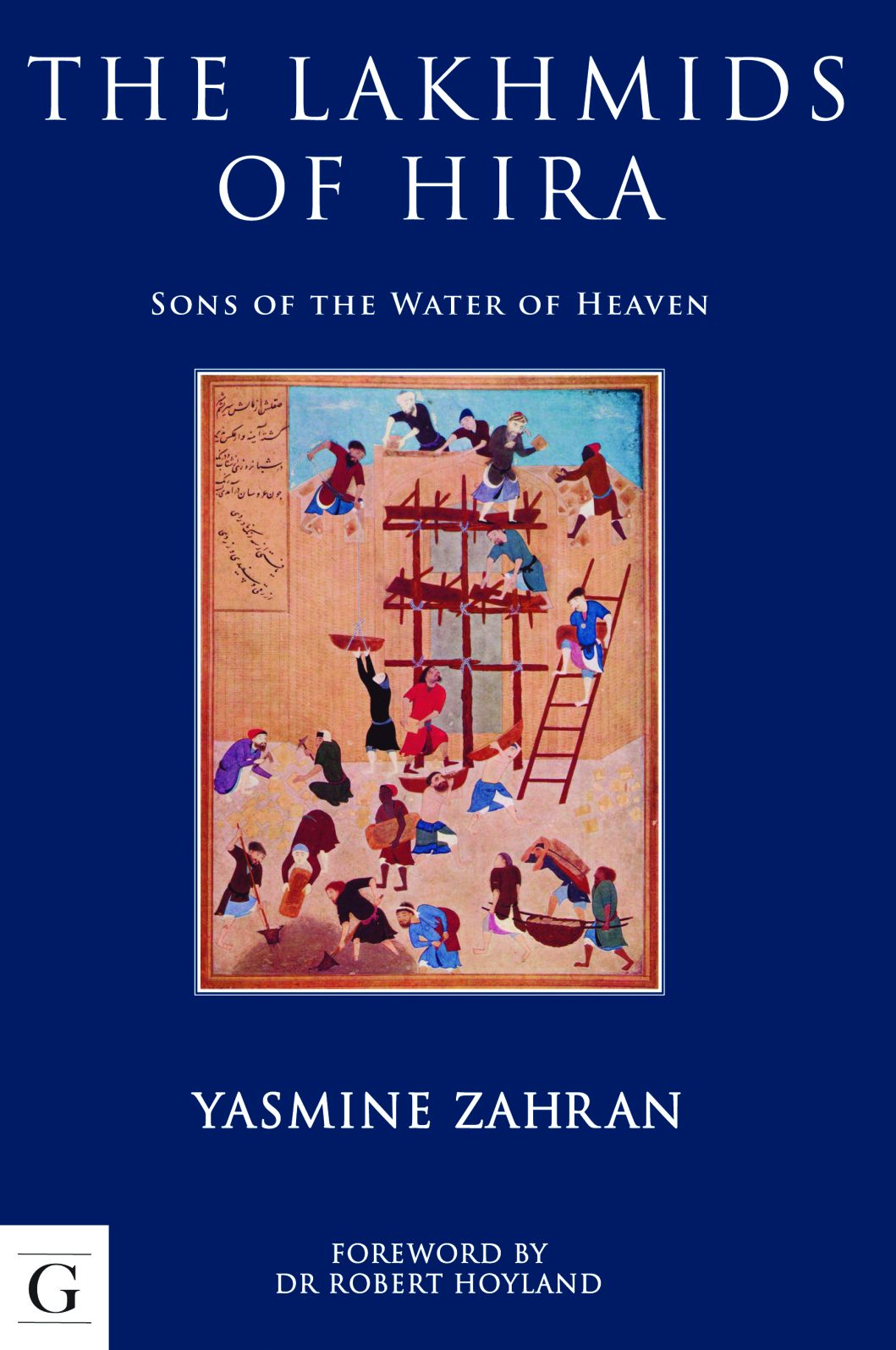 The Lakhmids of Hira: Sons of the Water of Heaven