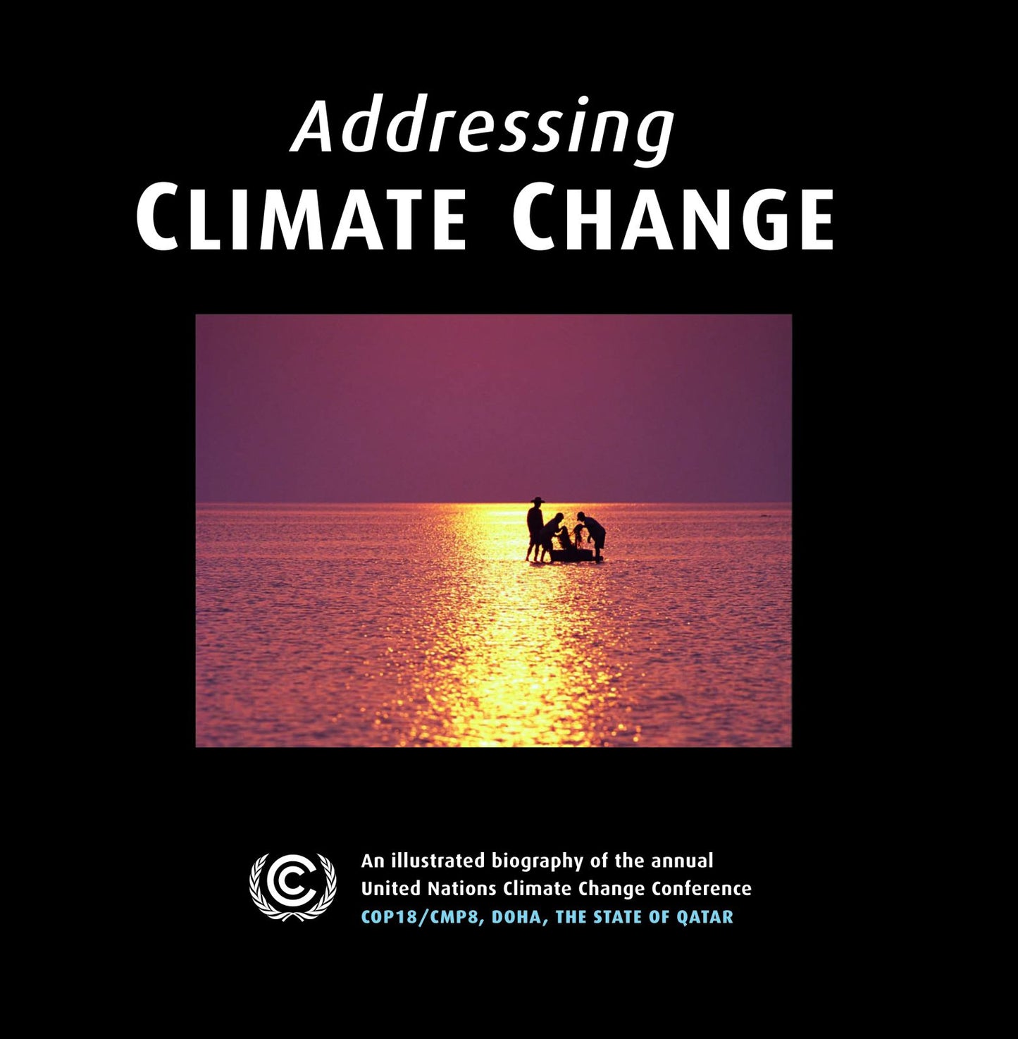 Addressing Climate Change: An Illustrated Biography of the Annual United Nations Climate Change Conference