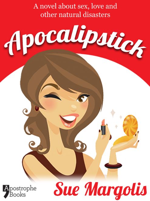 Apocalipstick: A Novel About Sex, Love And Other Natural Disasters