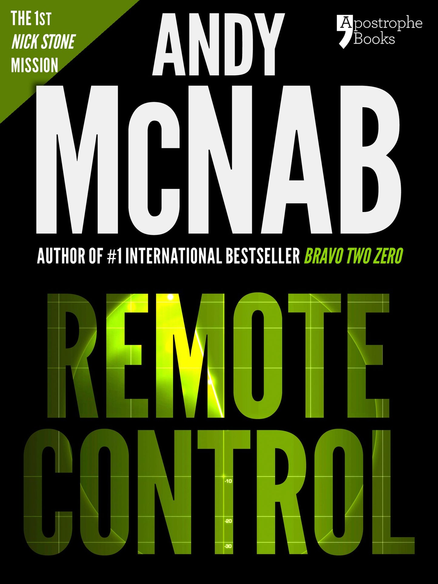 Remote Control (Nick Stone Book 1): Andy McNab's best-selling series of Nick Stone thrillers - now available in the US, with bonus material
