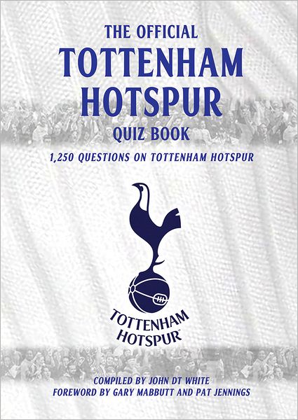 The Official Tottenham Hotspur Quiz Book