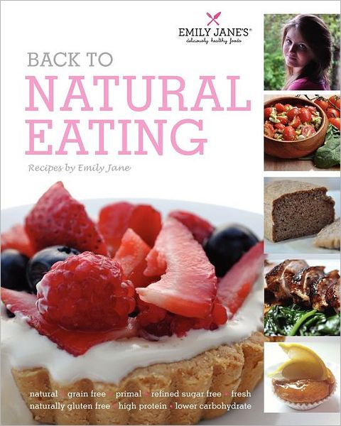 Back to Natural Eating recipes by Emily Jane