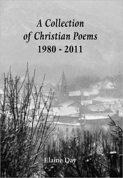 A Collection Of Christian Poems - 1980-2011