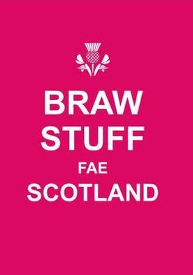 Braw Stuff Fae Scotland