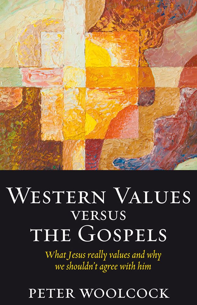 Western Values versus The Gospels - what Jesus really values and why we shouldn't agree with him