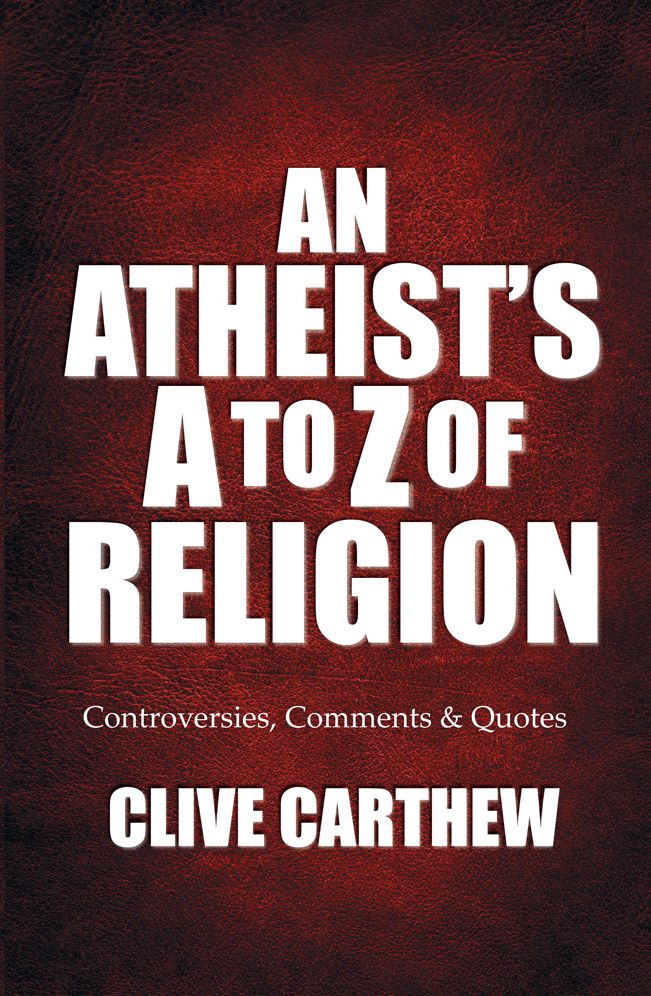 An Atheist's A to Z of Religion - Controversies, Comments and Quotes