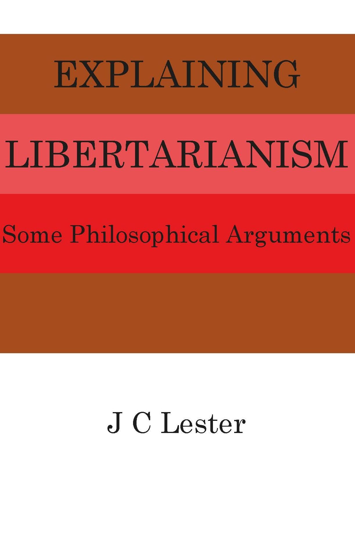 Explaining Libertarianism: Philosophical Arguments