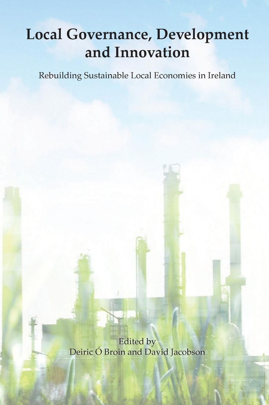 Local Governance, Development and Innovation: Rebuilding Sustainable Local Economies in Ireland