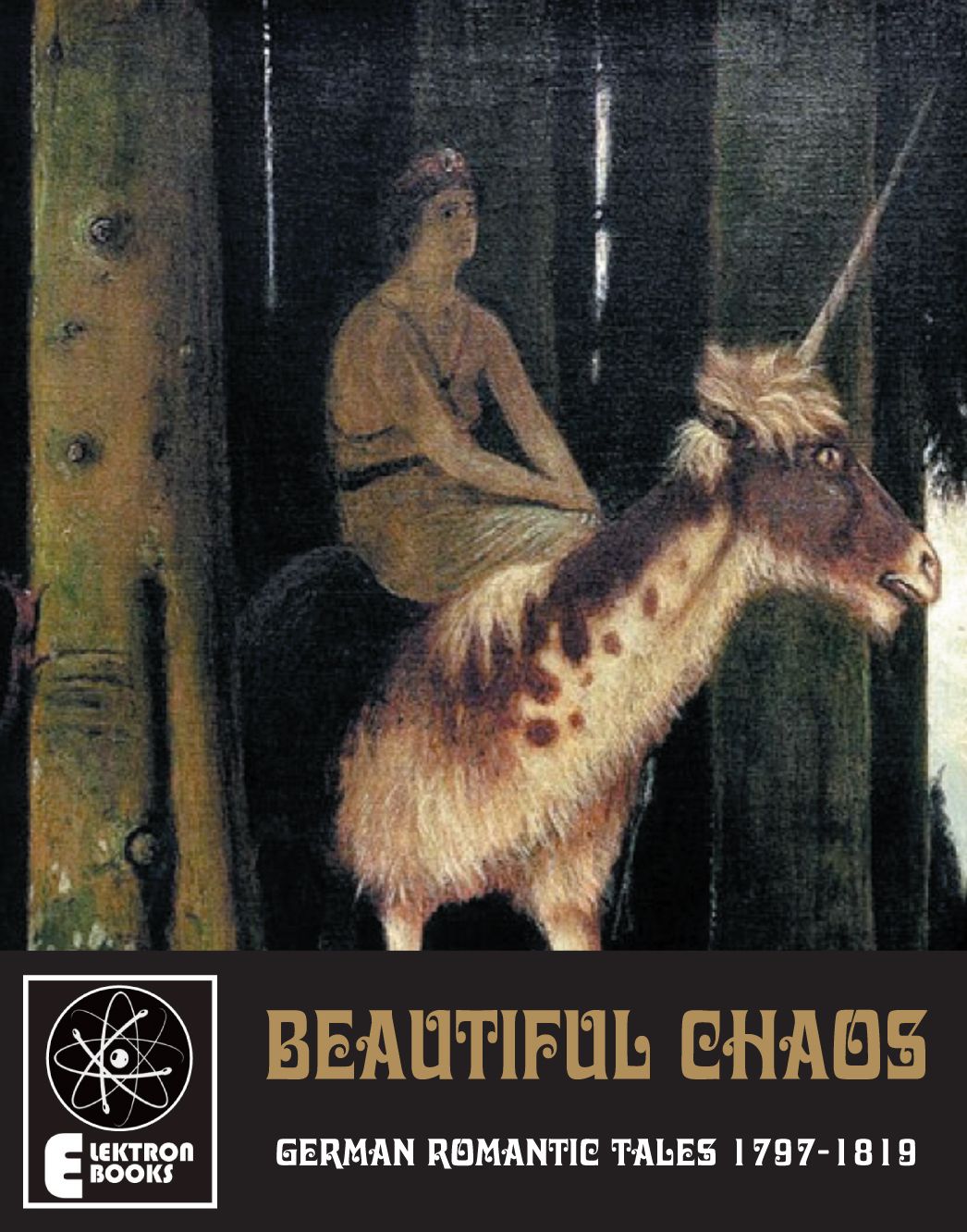 Beautiful Chaos: German Romantic Tales 1797-1819