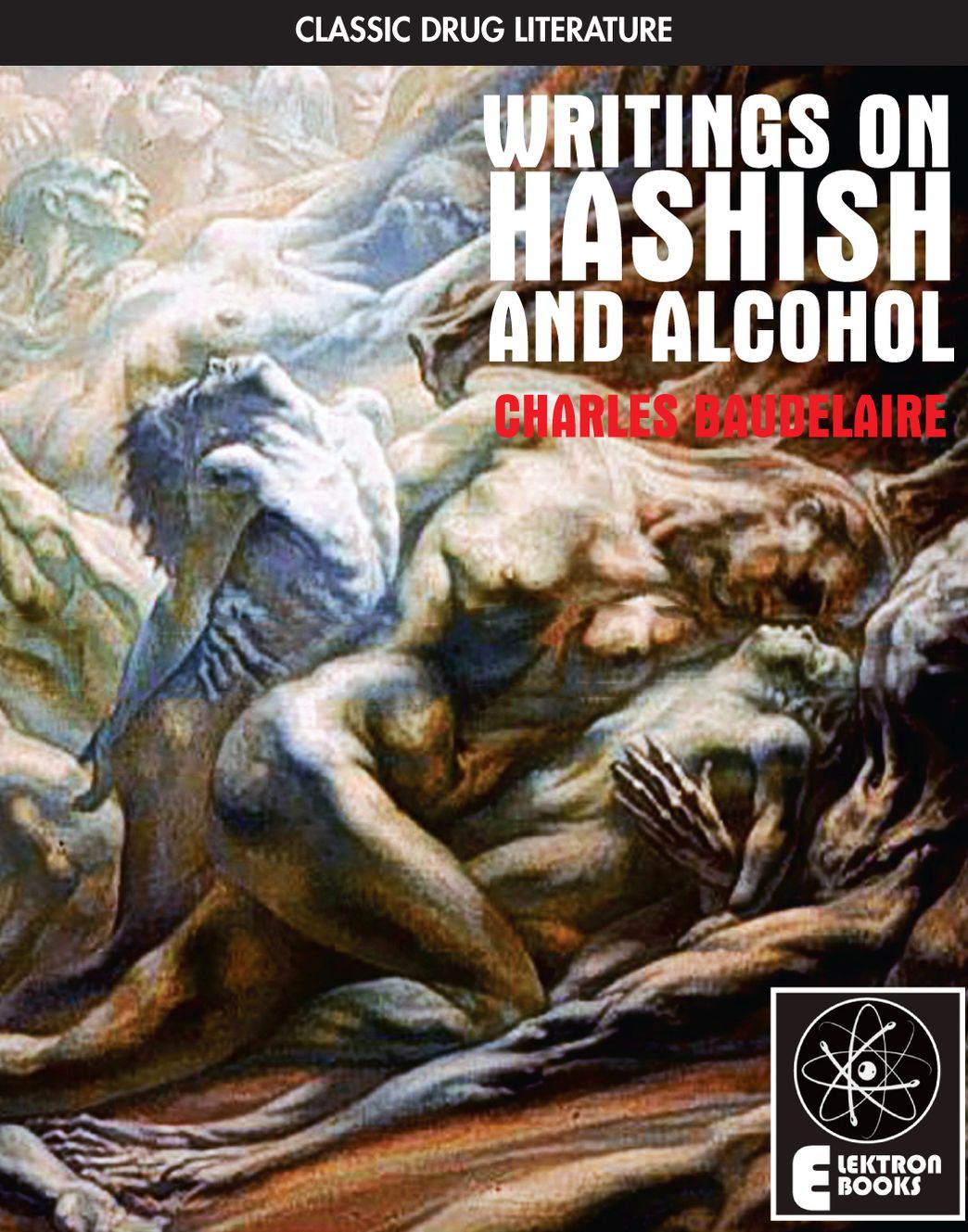 Writings On Hashish And Alcohol: Charles Baudelaire
